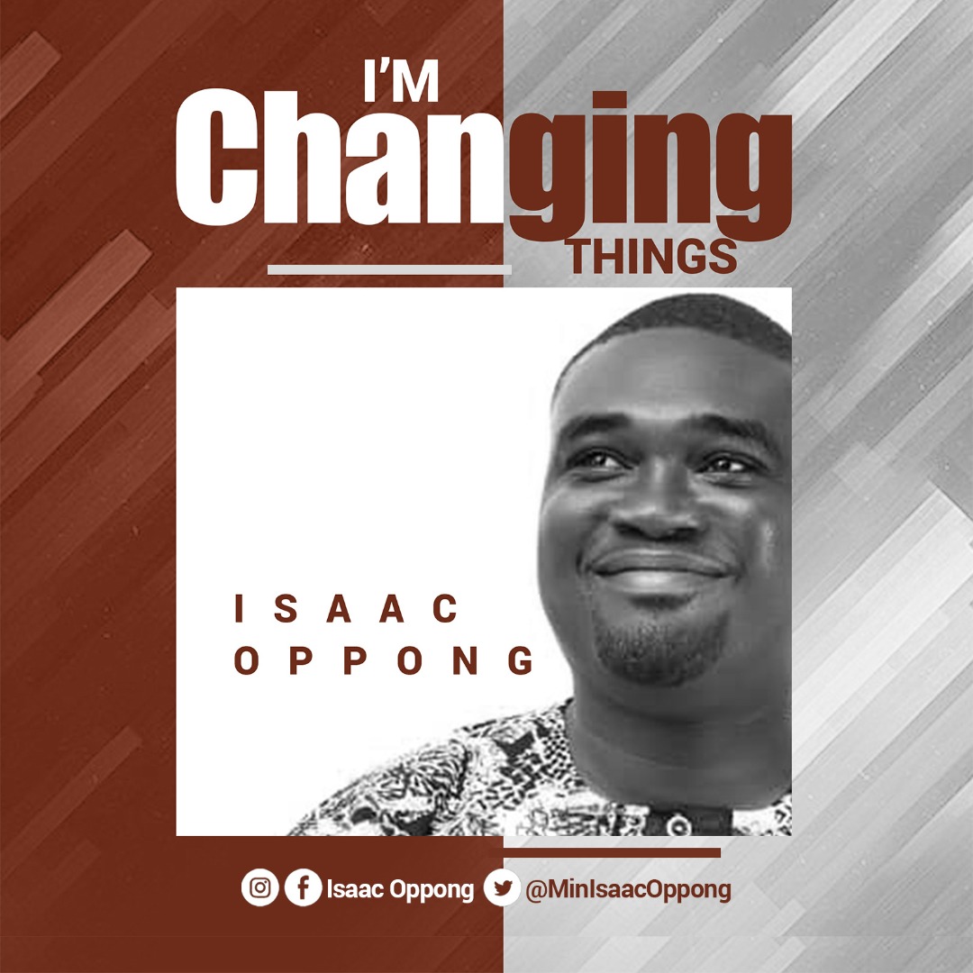 Isaac Oppong Throws Light On Forthcoming Single “I’m Changing Things”